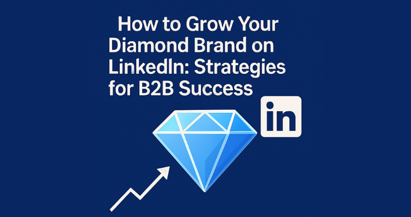 How to Grow Your Diamond Brand on LinkedIn Strategies for B2B Success.png