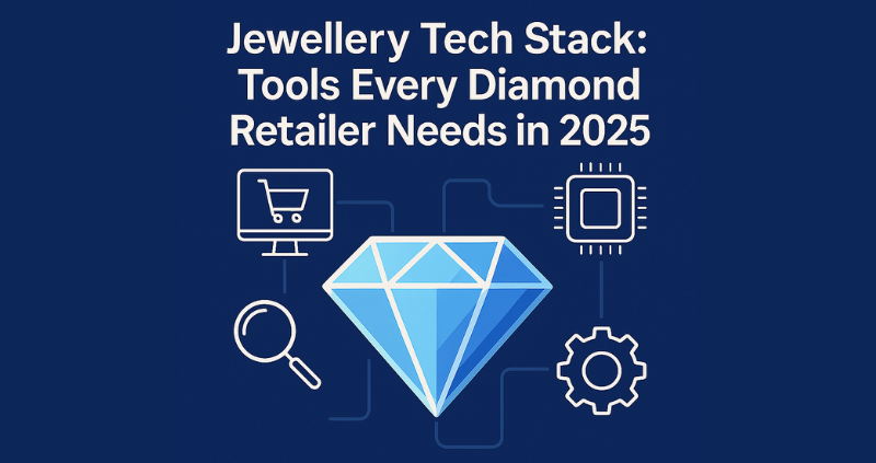 Jewellery Tech Stack: Tools Every Diamond Retailer Needs in 2025