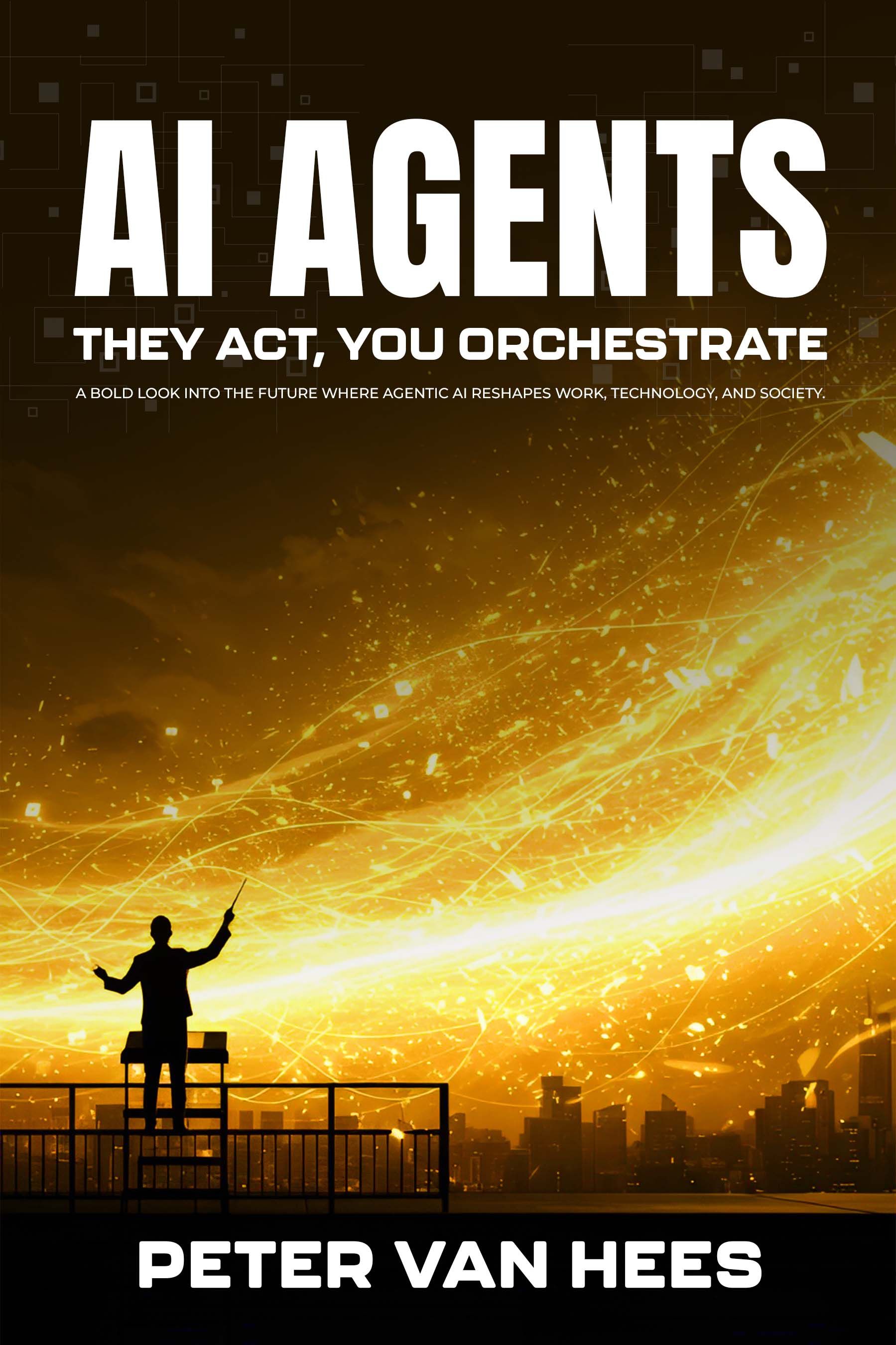 AI Agents: They Act, You Orchestrate