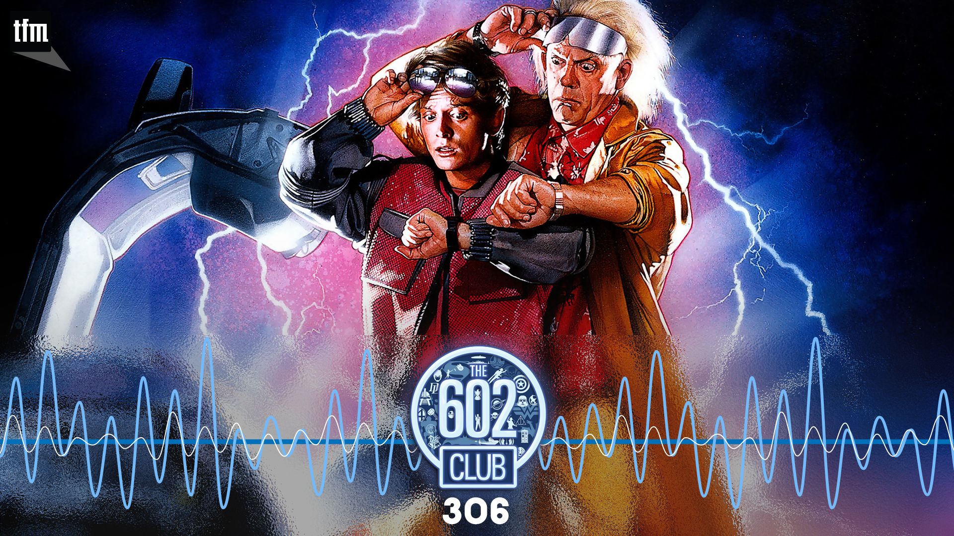 The 602 Club 306: Biff Strikes Back