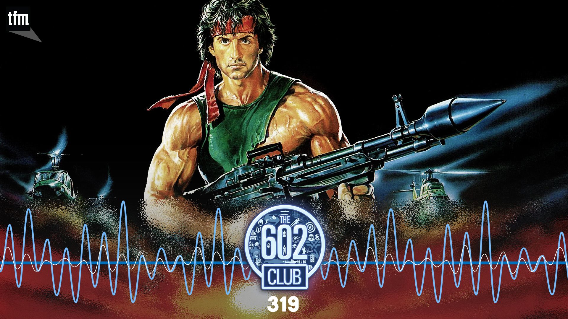 The 602 Club 319: Rambo vs. Everybody