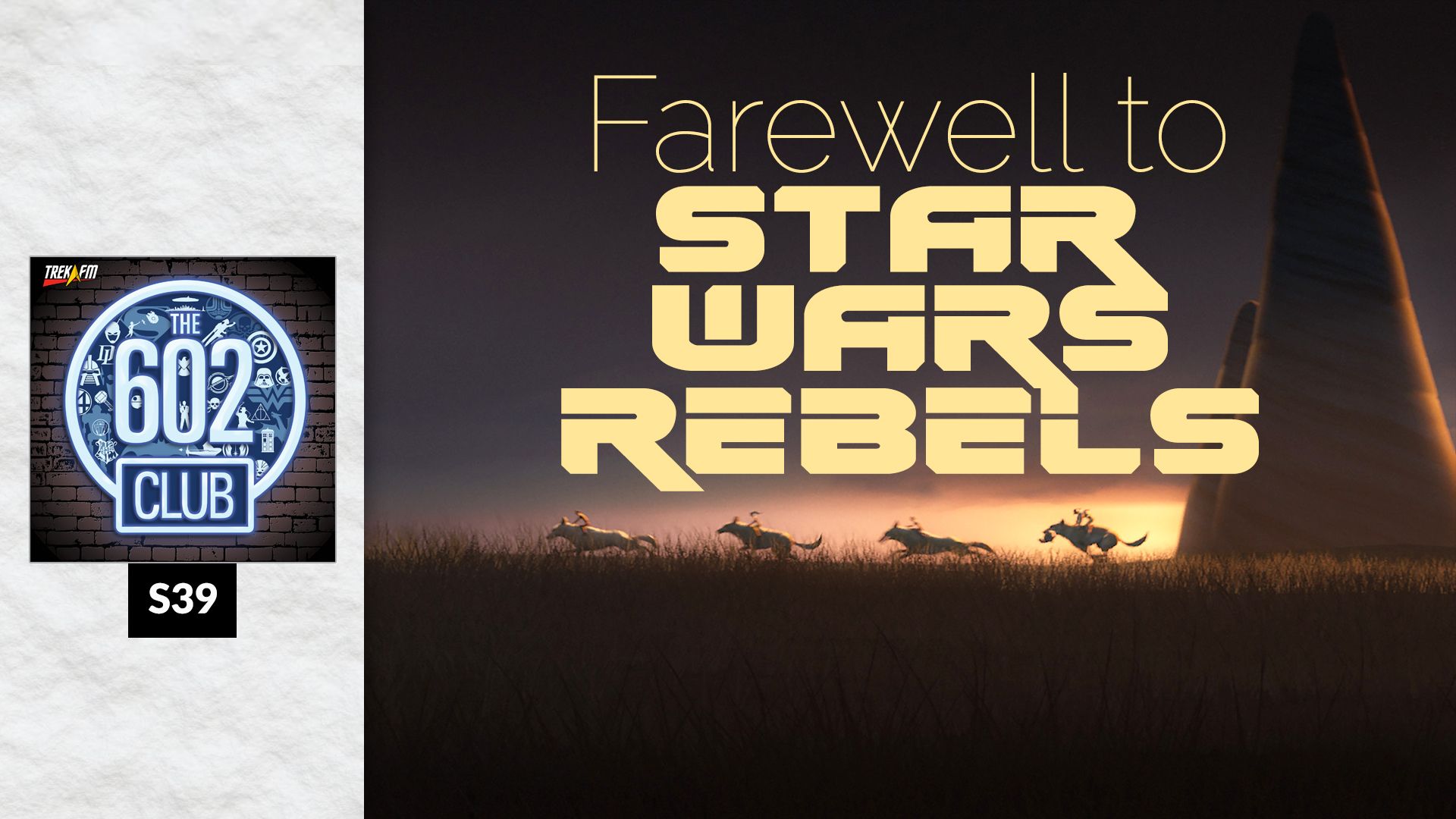 The 602 Club S39: Farewell to Rebels