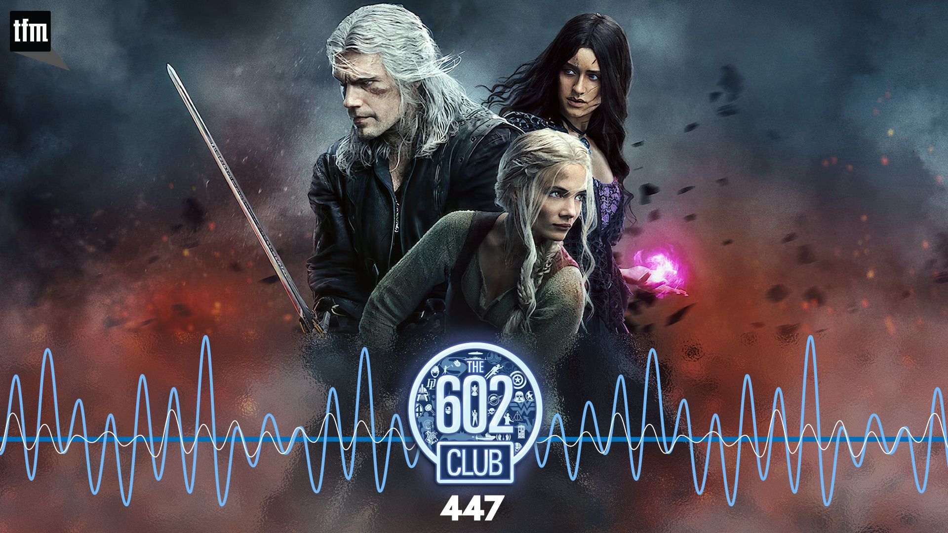 The 602 Club 447: The Last Temptation of Ciri