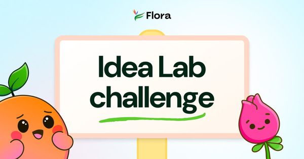 Flora Network, Sprout, and Idea Lab Challenge