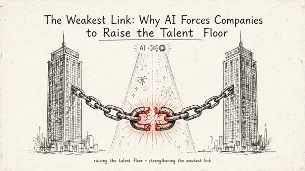 The Weakest Link: Why AI Forces Companies to Raise the Talent Floor