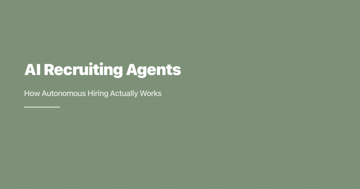 AI Recruiting Agents: How Autonomous Hiring Actually Works