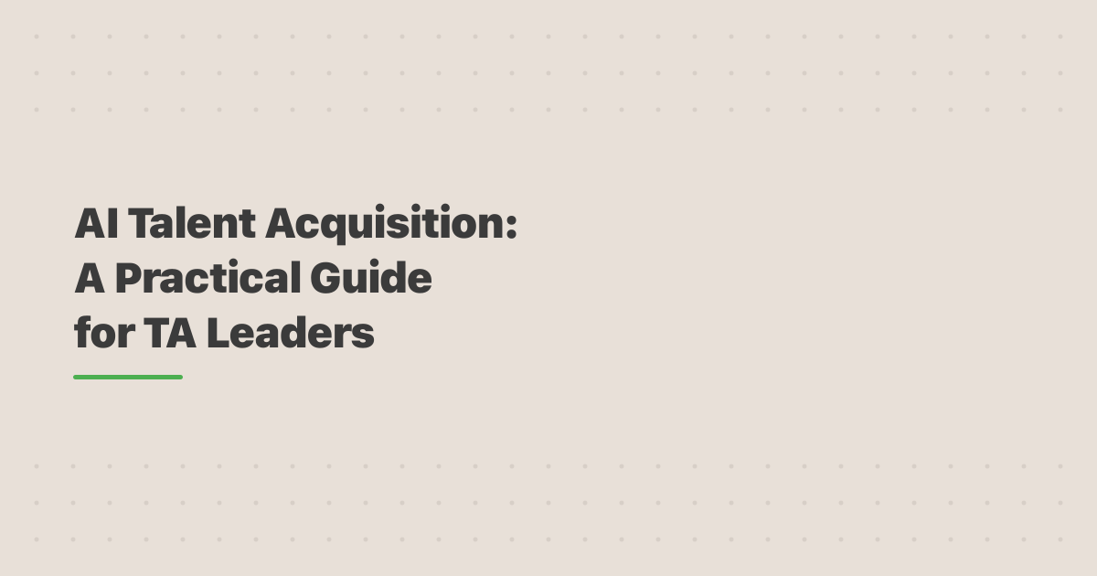AI Talent Acquisition: A Practical Guide for TA Leaders