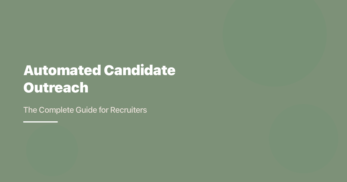 Automated Candidate Outreach: The Complete Guide for Recruiters