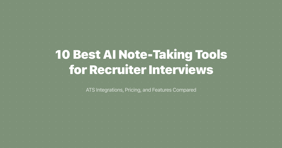 10 Best AI Note-Taking Tools for Recruiter Interviews