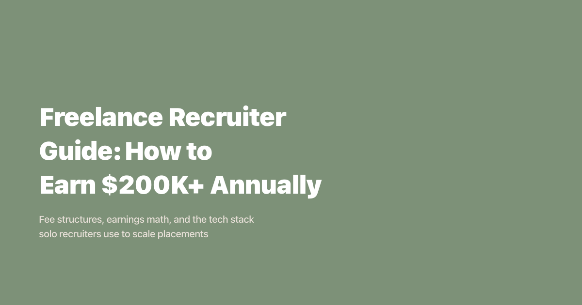 Freelance Recruiter Guide: How to Earn $200K+ Annually
