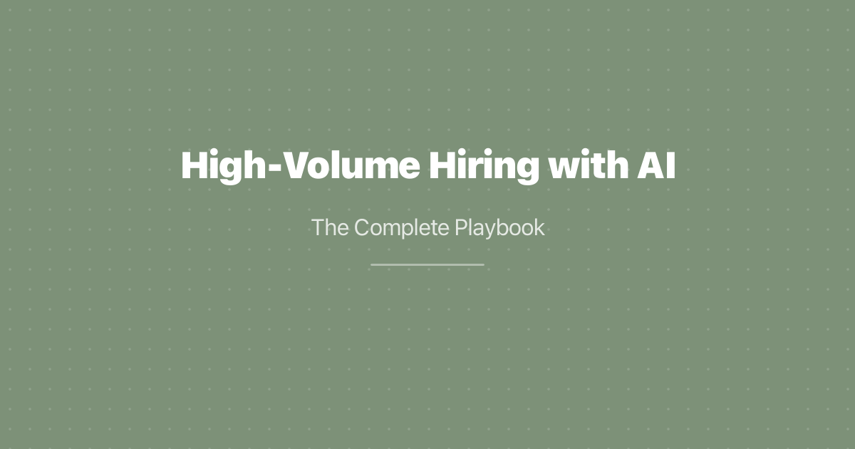 High-Volume Hiring with AI: The Complete Playbook