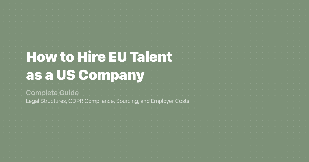 How to Hire EU Talent as a US Company: Complete Guide