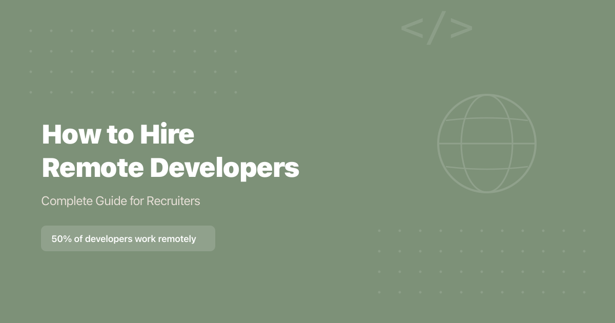 How to Hire Remote Developers: Complete Guide for Recruiters