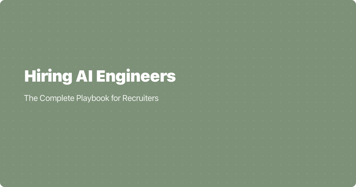 Hiring AI Engineers: The Complete Playbook for Recruiters