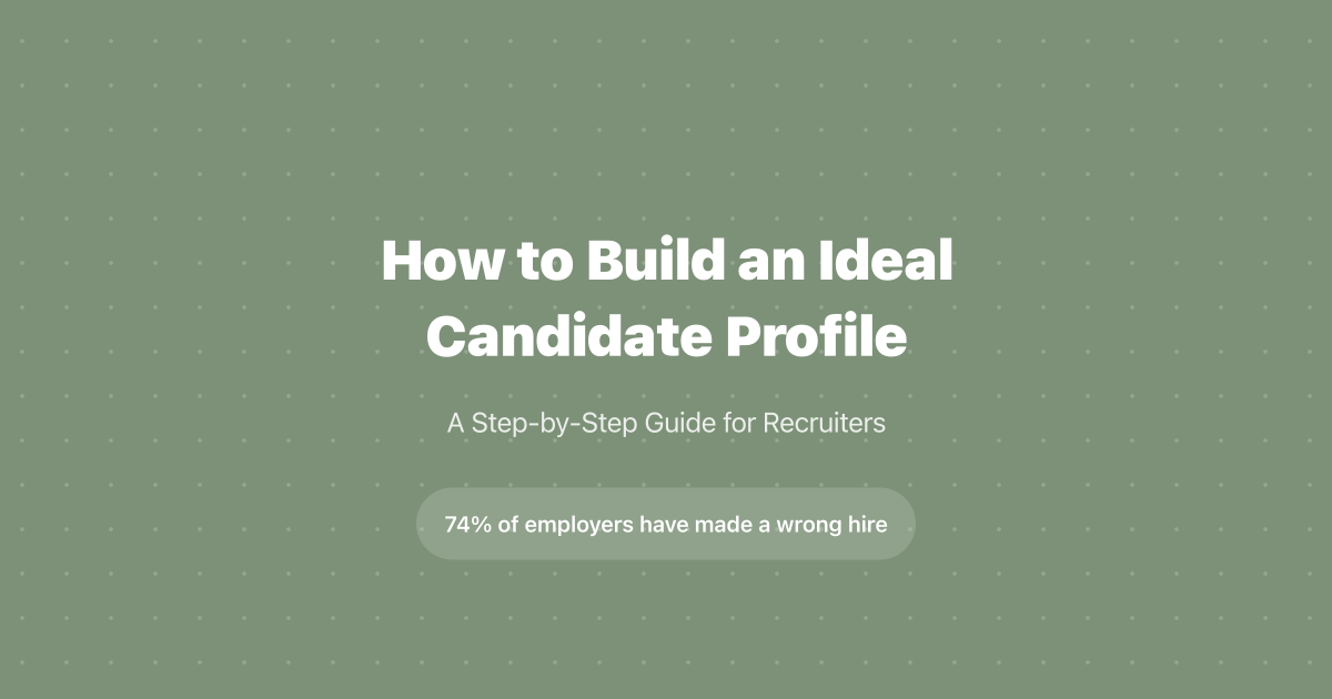 How to Build an Ideal Candidate Profile: Step-by-Step (2026)