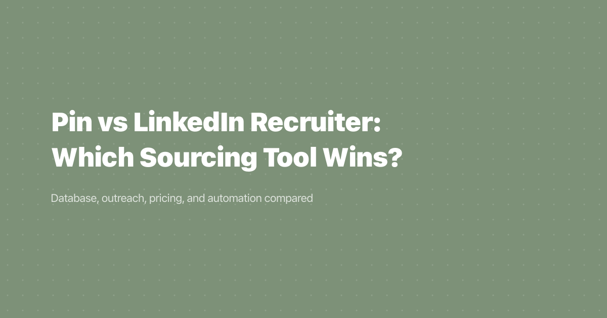 Pin vs LinkedIn Recruiter: Which Sourcing Tool Wins?