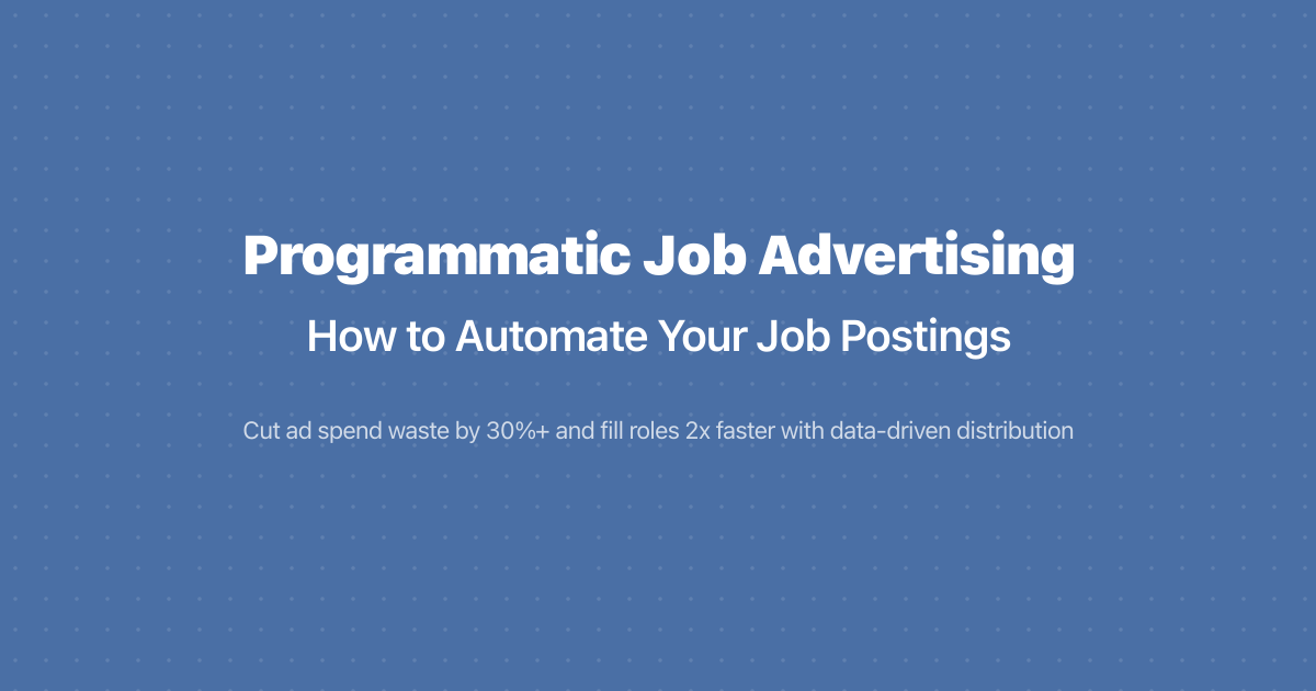 Programmatic Job Advertising: Automate Your Job Postings