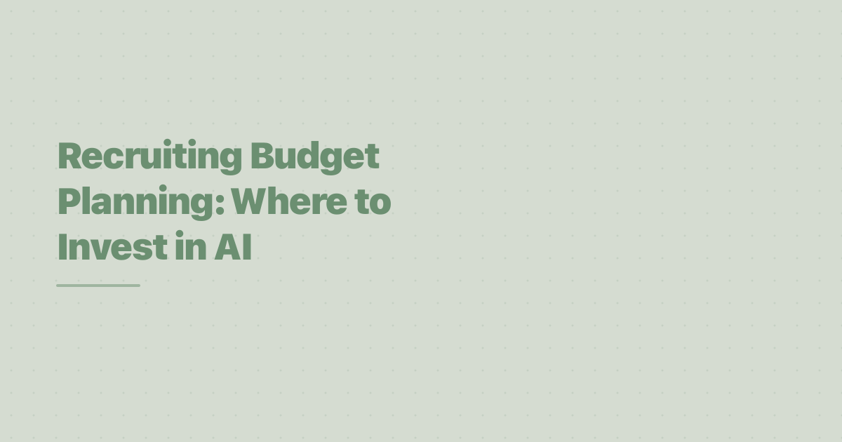 Recruiting Budget Planning: Where to Invest in AI