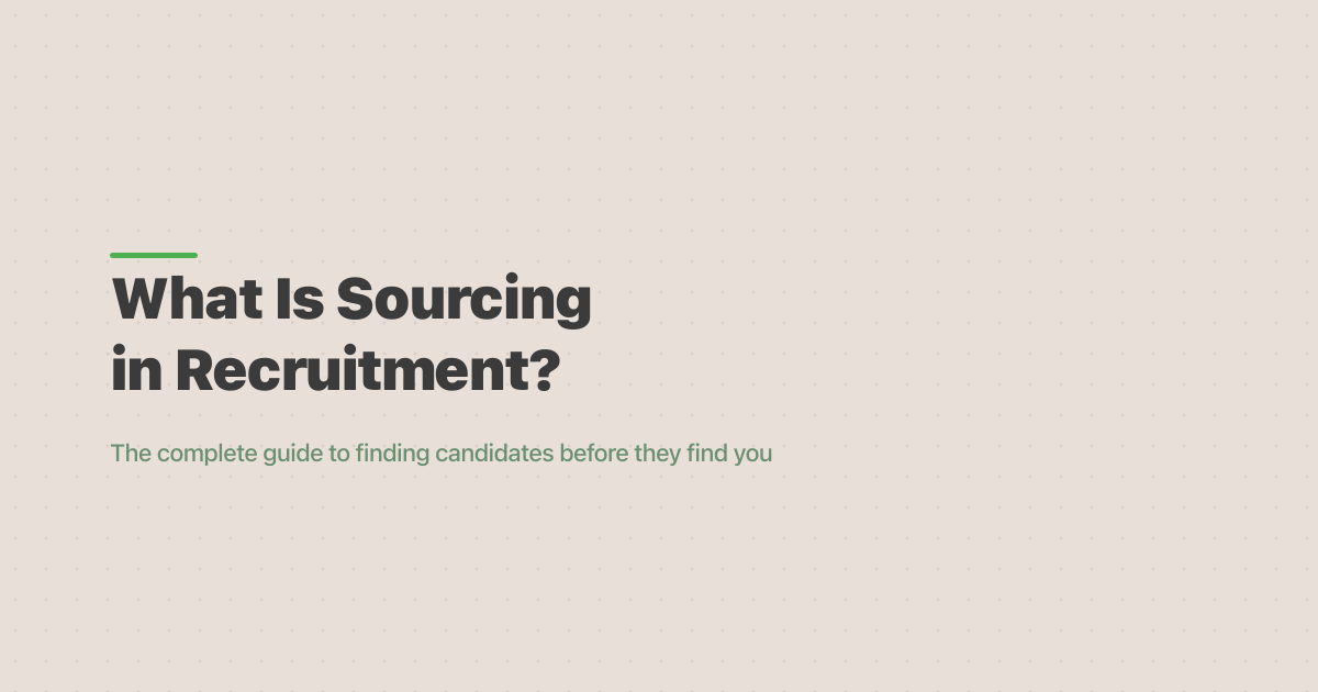 What Is Sourcing in Recruitment and How Does It Work