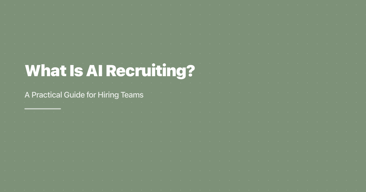 What Is AI Recruiting? A Practical Guide for Hiring Teams