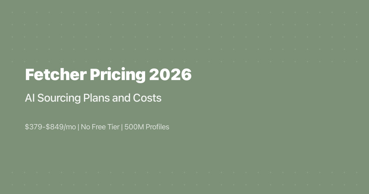 Fetcher Pricing 2026: AI Sourcing Plans and Costs