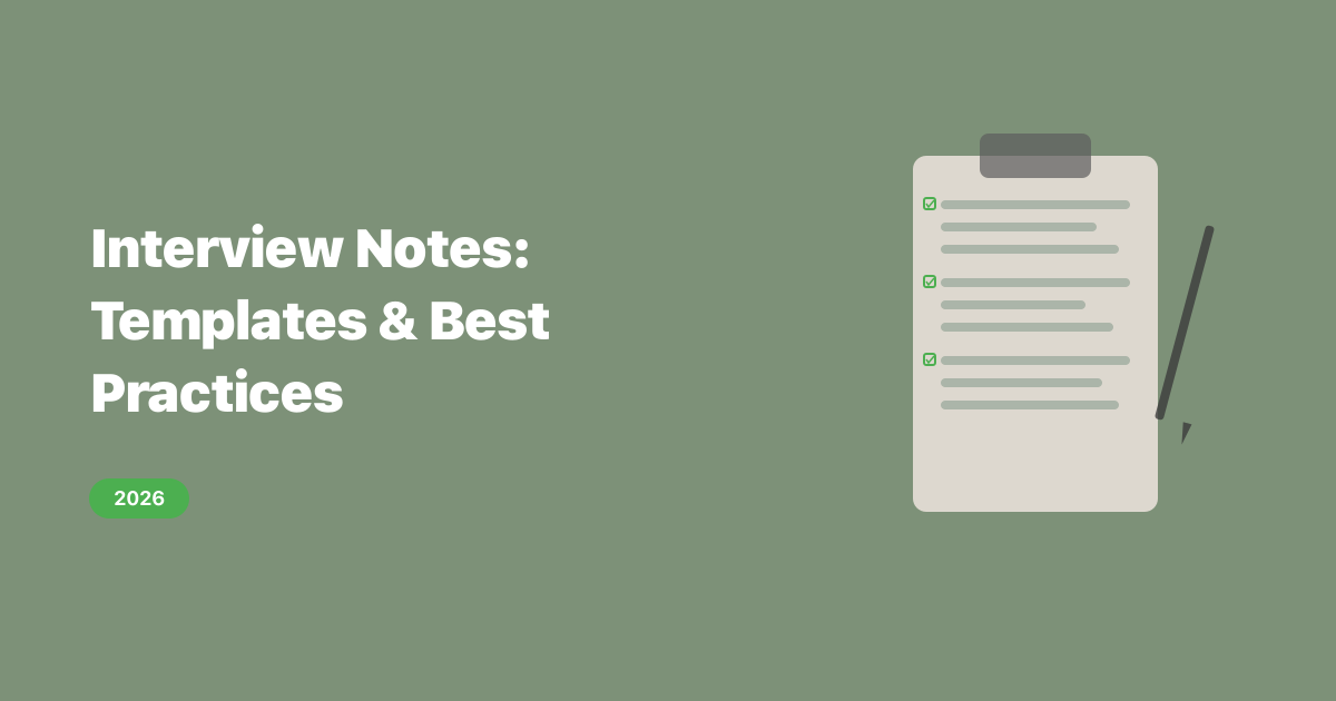 Interview Notes: Templates and Best Practices (2026)