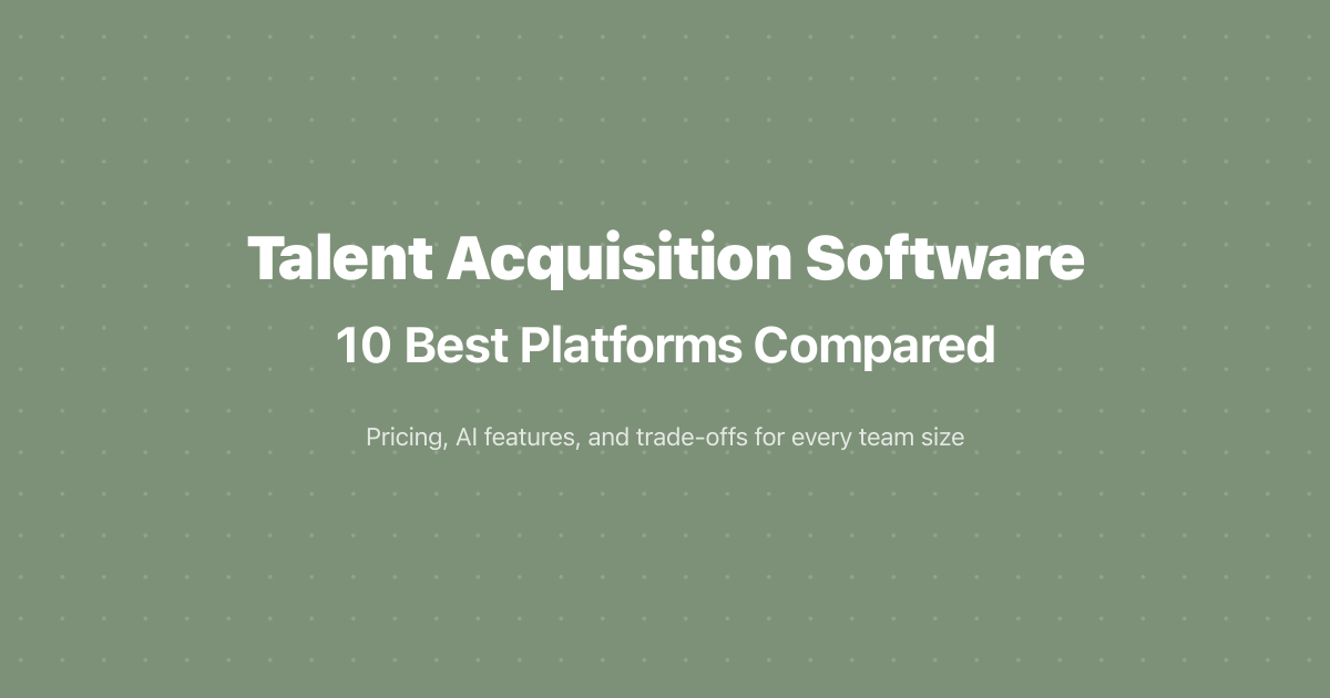 Talent Acquisition Software: 10 Platforms Compared (2026)