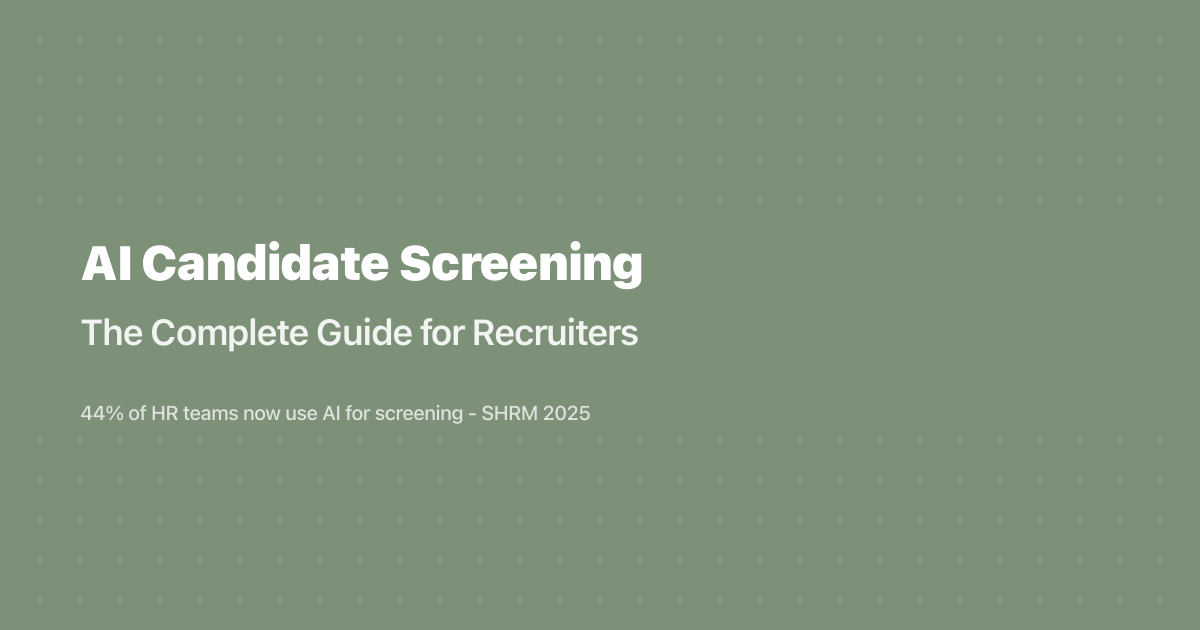 AI Candidate Screening: The Complete Guide for Recruiters