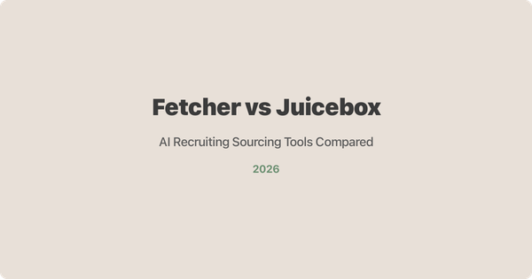 Fetcher vs Juicebox: AI Recruiting Sourcing Tools Compared (2026)
