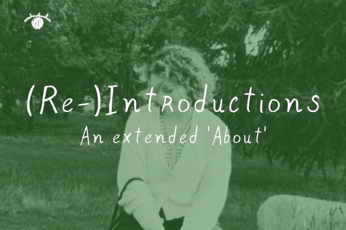Thumbnail image of Marianna looking down, tinted in forest green and with title of blog post '(Re-)Introductions, an extended about'