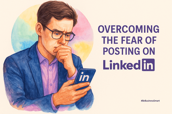 What Helped Me Overcome the Fear of Posting on LinkedIn