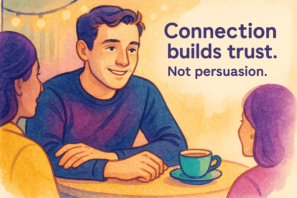 Forget Persuasion — Connection Is What Sells Now