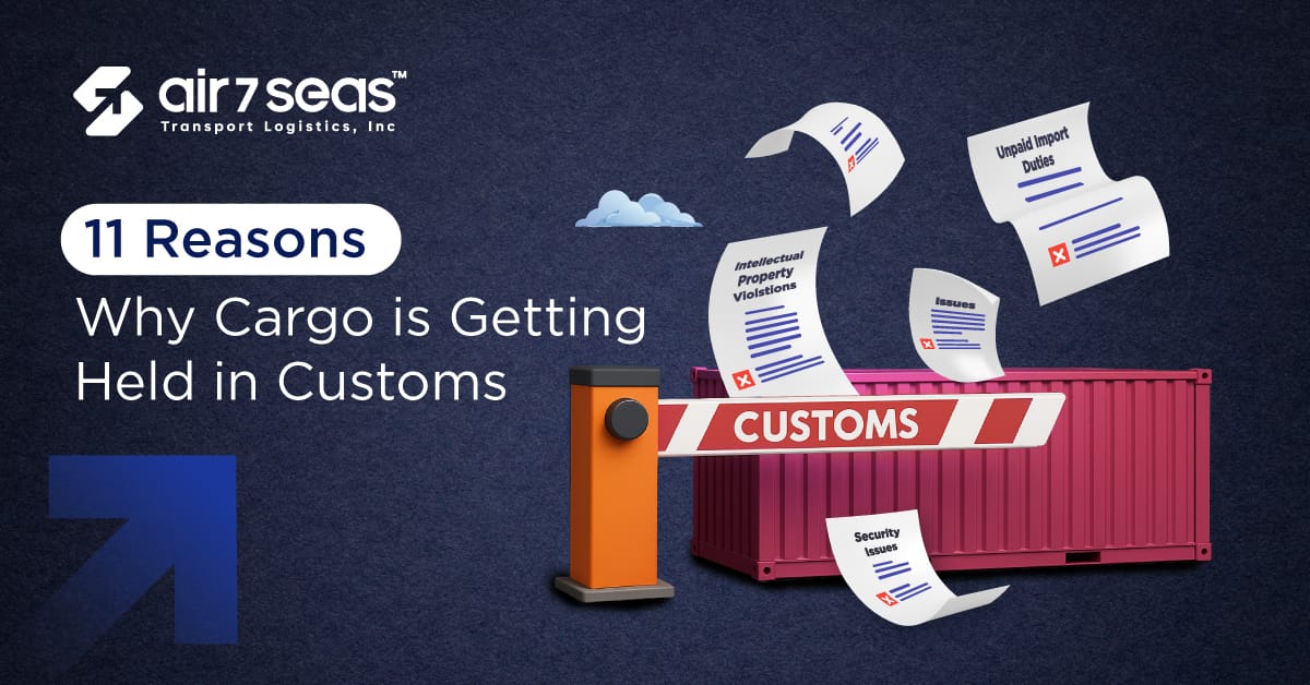 11 Reasons Why Cargo is Getting Held in Customs