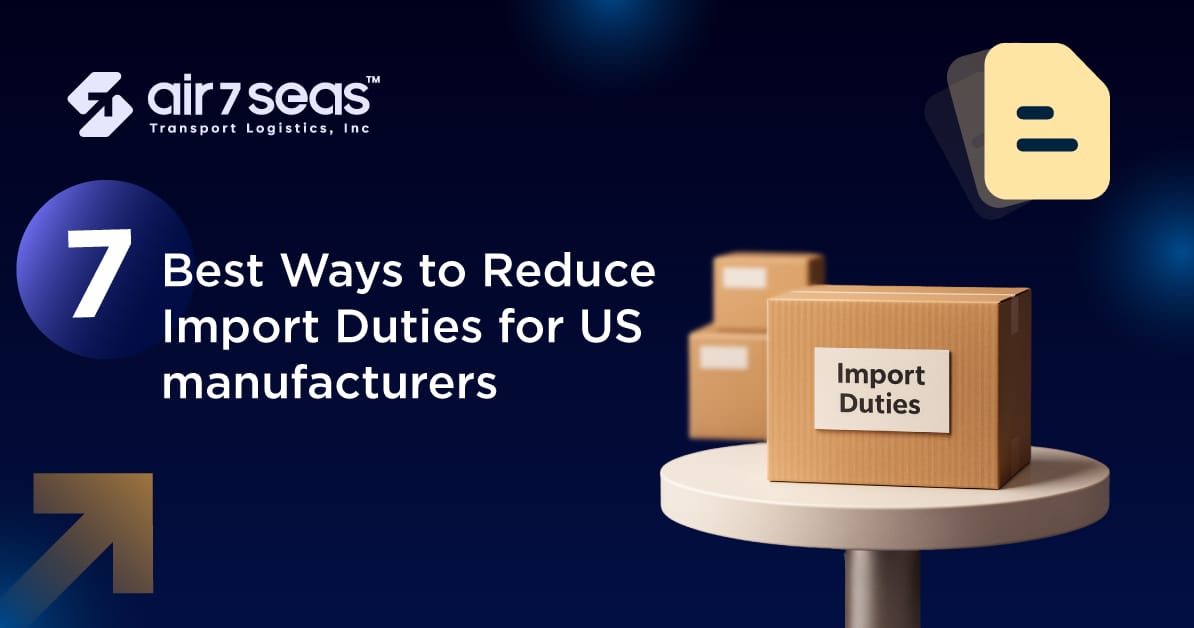 7 Best Ways to Reduce Import Duties for US manufacturers