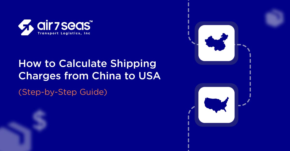 How to Calculate Shipping Charges from China to USA (Step-by-Step Guide)