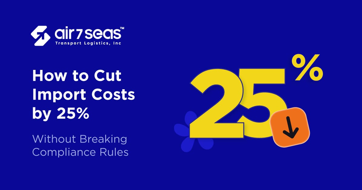 How to Cut Import Costs by 25% Without Breaking Compliance Rules