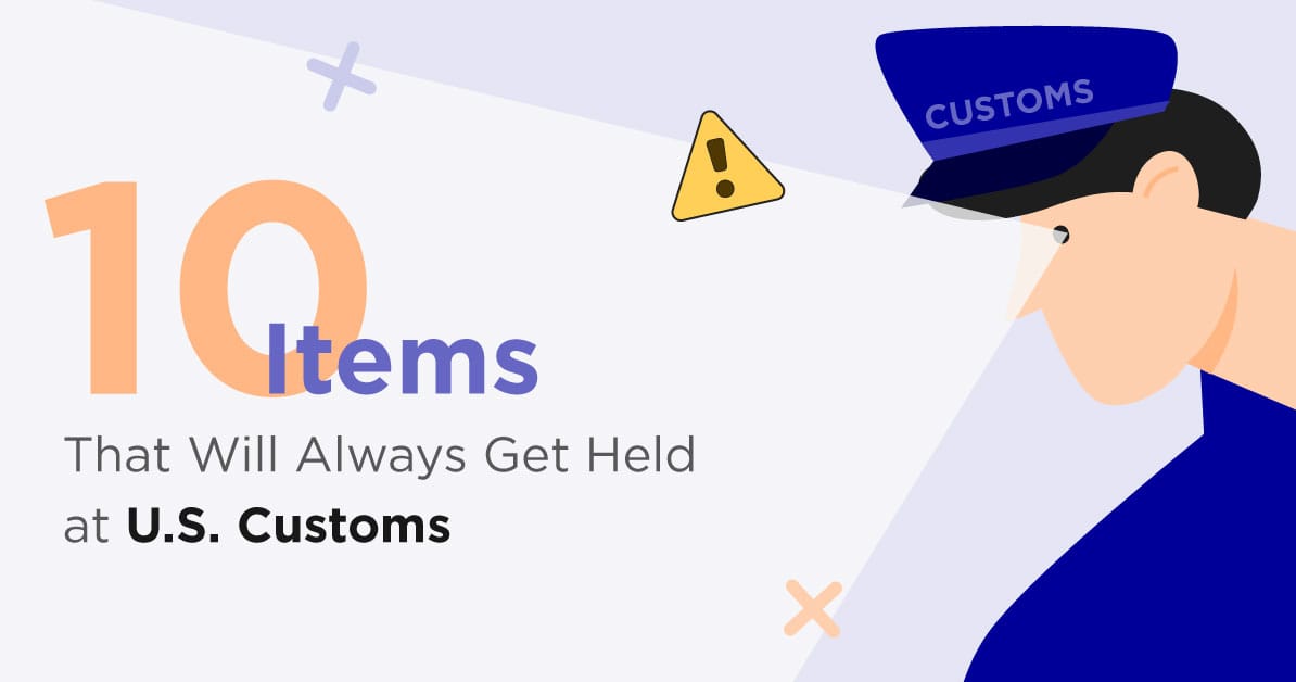 10 Items That Will Always Get Held at U.S. Customs (And What to Do Instead)