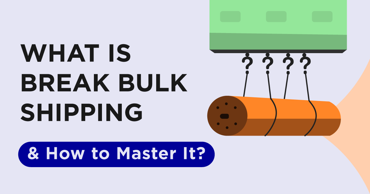 What Is Break Bulk Shipping and How to Master It?