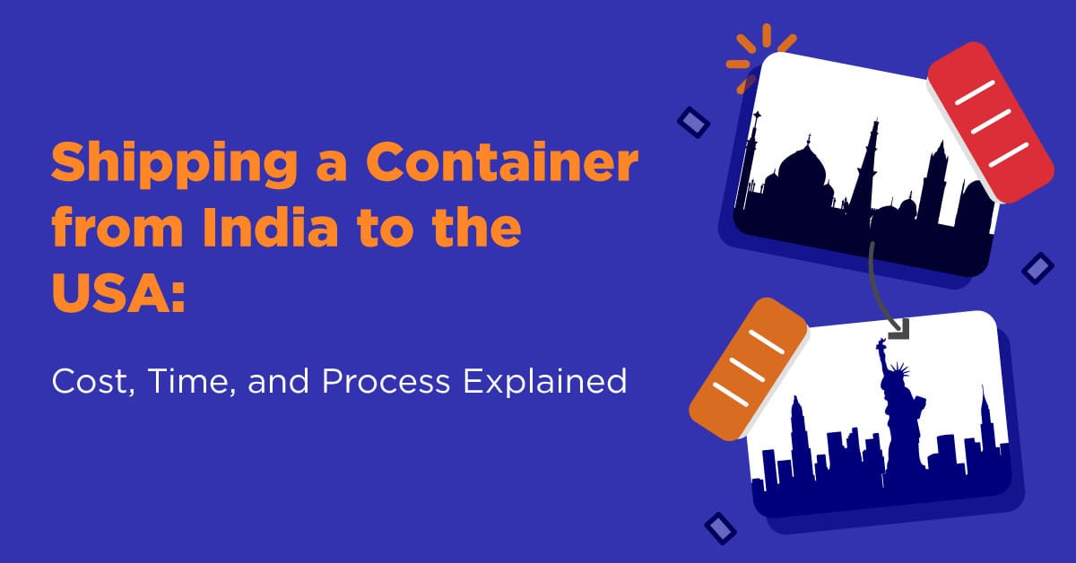 Shipping a Container from India to the USA: Cost Explained