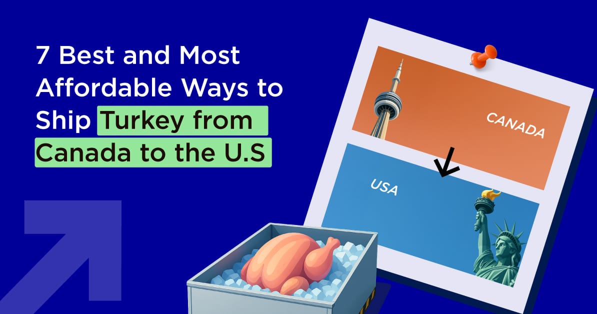 7 Best and Most Affordable Ways to Ship Turkey from Canada to the U.S