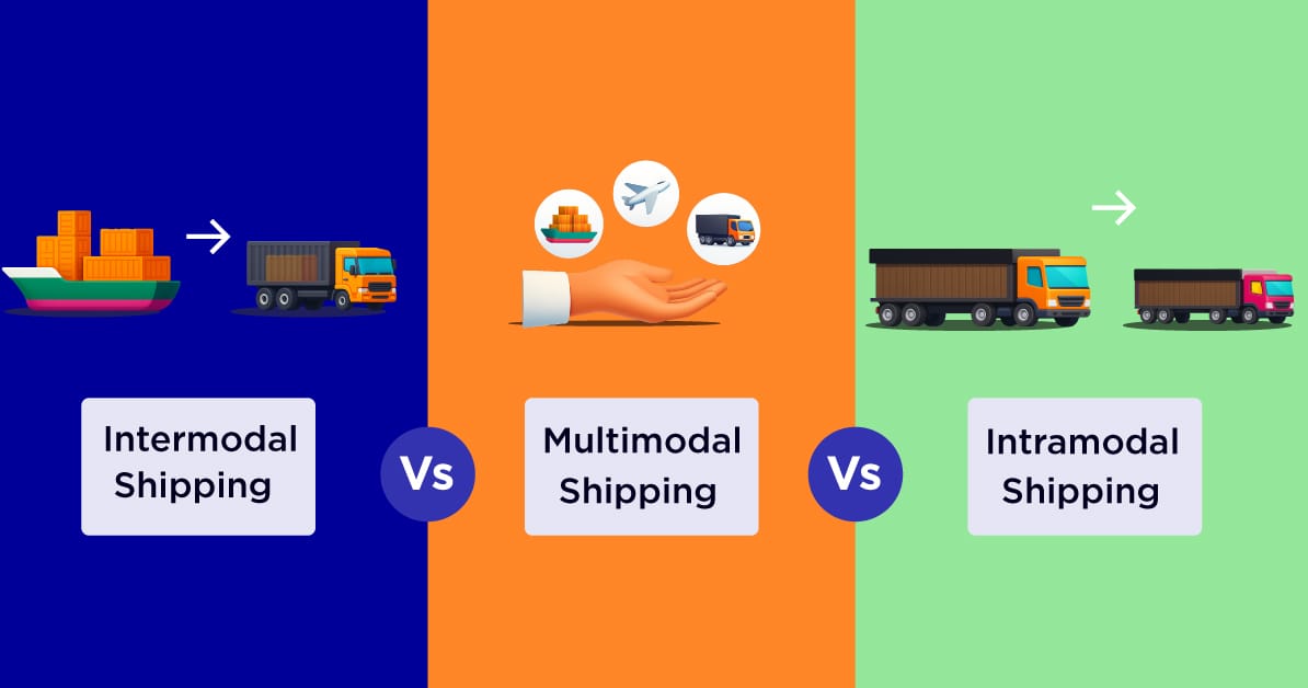 Difference Between Intermodal Vs Multimodal Vs Intramodal Shipment