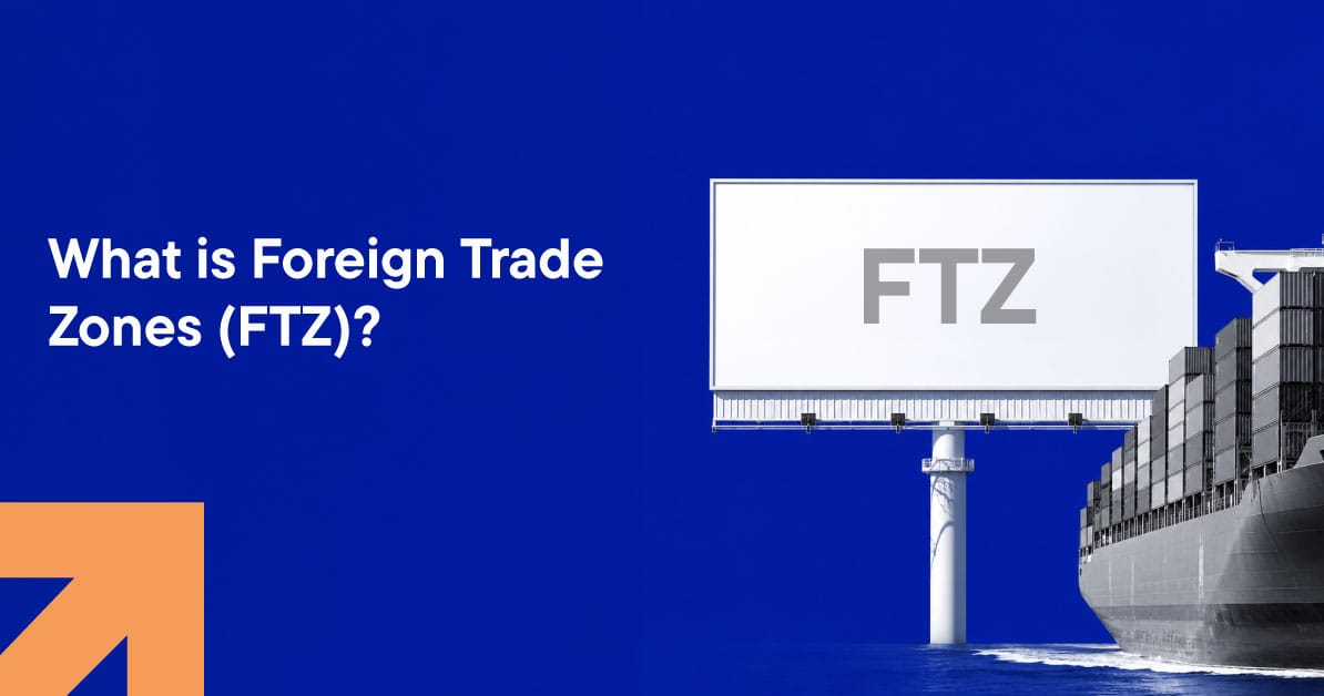 What is Foreign Trade Zones (FTZ)?