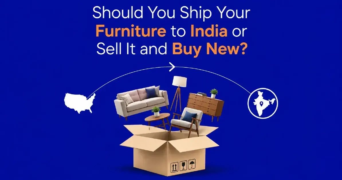 Should You Ship Your Furniture to India or Sell It and Buy New?