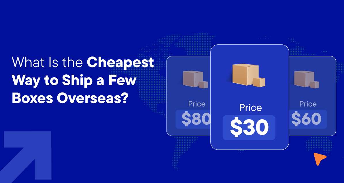 What Is the Cheapest Way to Ship a Few Boxes Overseas?