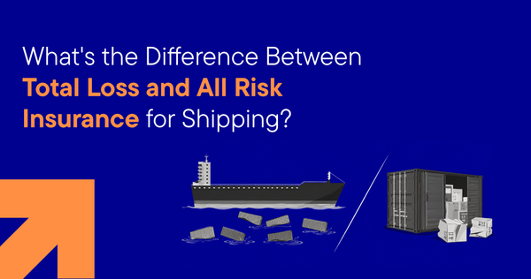What's the Difference Between Total Loss and All Risk Insurance for Shipping?