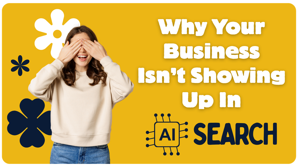 Why Your Business Isn’t Showing Up in AI Search (And What to Do About It)