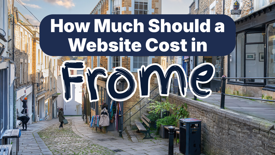 How Much Should a Website Cost in Frome? (And Why Most Quotes Are Either a Rip-Off or a Waste of Money)