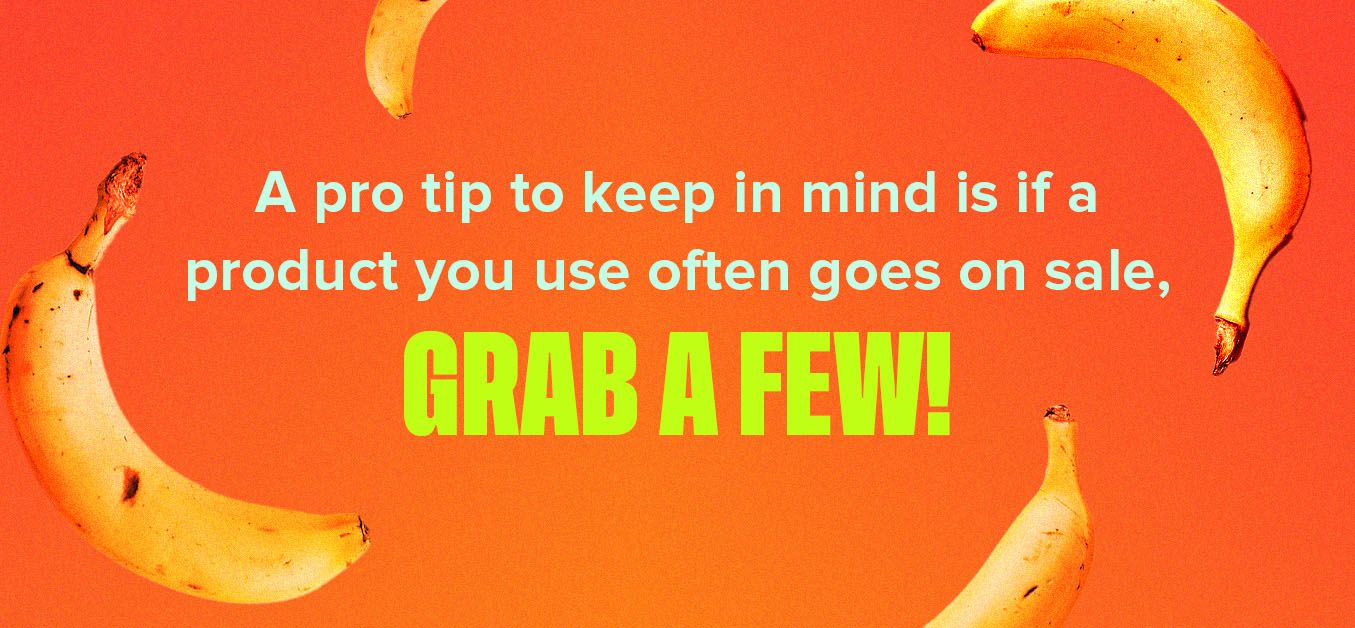 pro tip for shopping is to grab a few extra of on-sale items