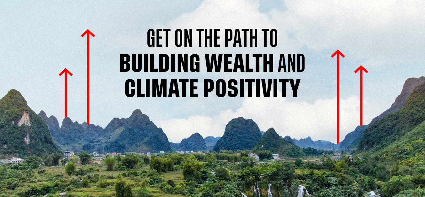 Get on the path to building wealth and climate positivity