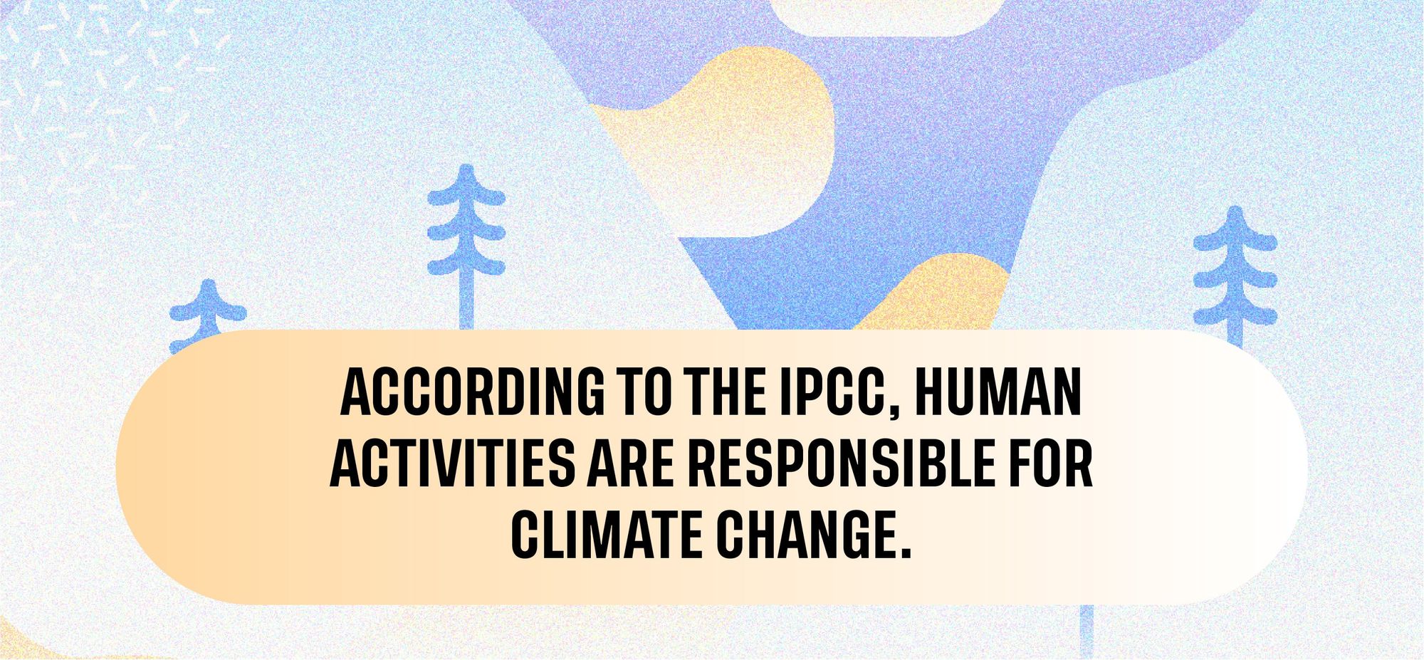 According to the IPCC, human activities are responsible for climate change